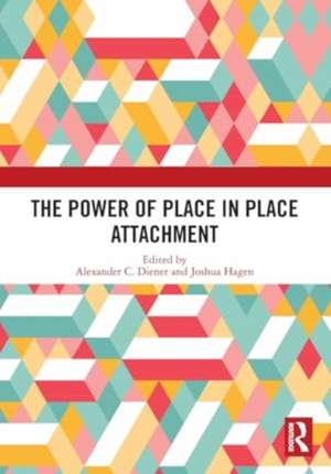 The Power of Place in Place Attachment de Alexander C. Diener