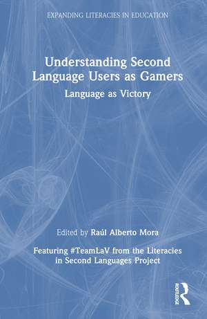 Understanding Second Language Users as Gamers: Language as Victory de Raúl Alberto Mora