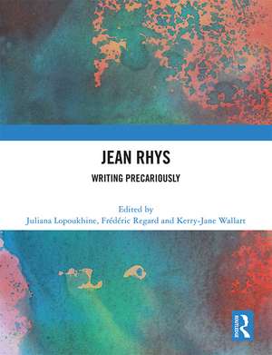Jean Rhys: Writing Precariously de Juliana Lopoukhine