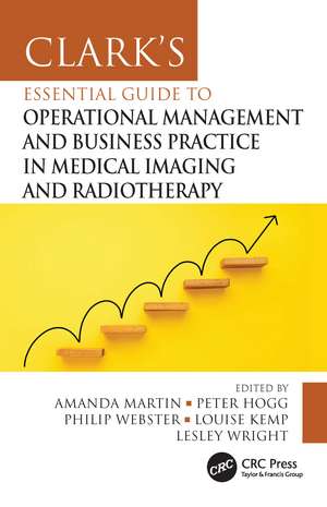 Clark's Essential Guide to Operational Management and Business Practice in Medical Imaging and Radiotherapy de Amanda Martin