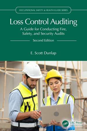 Loss Control Auditing: A Guide for Conducting Fire, Safety, and Security Audits de E. Scott Dunlap