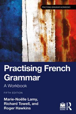 Practising French Grammar: A Workbook de Marie-Noëlle Lamy