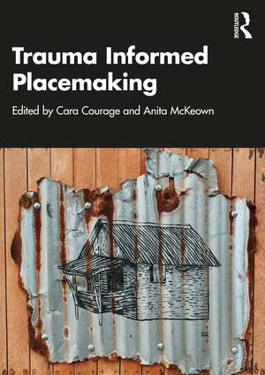 Trauma Informed Placemaking de Cara Courage