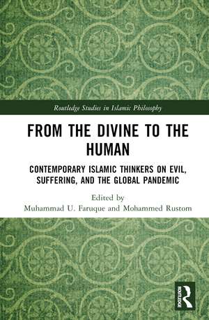 From the Divine to the Human: Contemporary Islamic Thinkers on Evil, Suffering, and the Global Pandemic de Muhammad U. Faruque