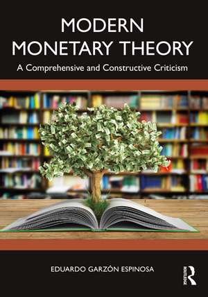 Modern Monetary Theory: A Comprehensive and Constructive Criticism de Eduardo Garzón Espinosa