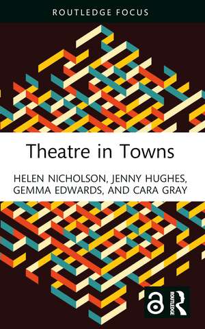 Theatre in Towns de Helen Nicholson