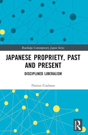 Japanese Propriety, Past and Present: Disciplined Liberalism de Florian Coulmas