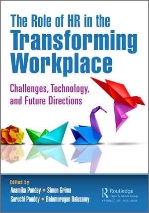 The Role of HR in the Transforming Workplace: Challenges, Technology, and Future Directions de Anamika Pandey