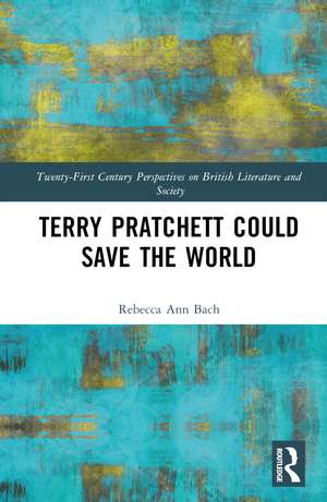 Terry Pratchett Could Save the World de Rebecca Ann Bach