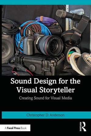 Sound Design for the Visual Storyteller de Christopher D. Anderson