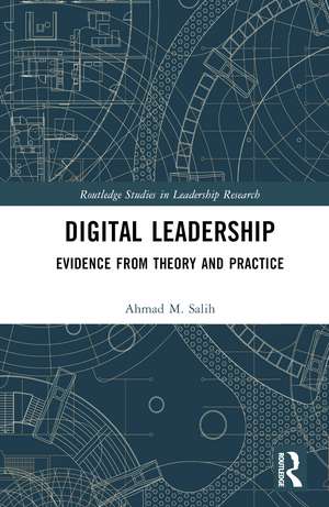 Digital Leadership: Evidence from Theory and Practice de Ahmad M. Salih