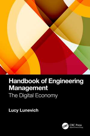 Handbook of Engineering Management: The Digital Economy de Lucy Lunevich