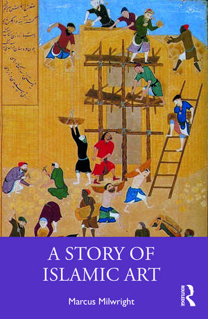 A Story of Islamic Art de Marcus Milwright