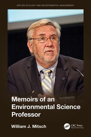 Memoirs of an Environmental Science Professor de William Mitsch