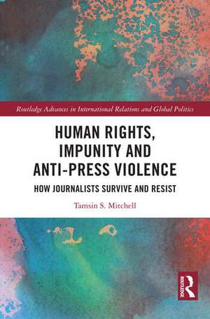 Human Rights, Impunity and Anti-Press Violence de Tamsin S. Mitchell