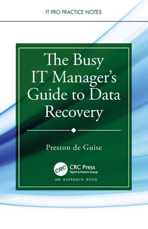 The Busy IT Manager’s Guide to Data Recovery de Preston de Guise