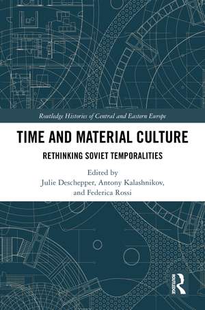 Time and Material Culture: Rethinking Soviet Temporalities de Julie Deschepper