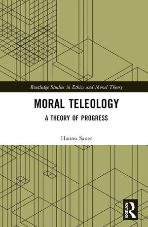 Moral Teleology: A Theory of Progress de Hanno Sauer