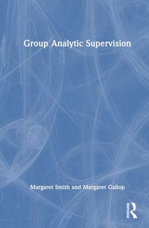 Group Analytic Supervision de Margaret Smith
