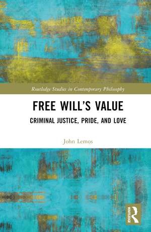 Free Will’s Value: Criminal Justice, Pride, and Love de John Lemos