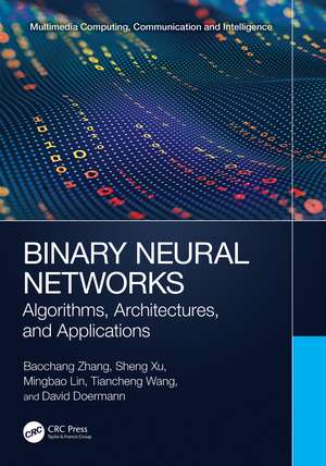 Binary Neural Networks: Algorithms, Architectures, and Applications de Baochang Zhang
