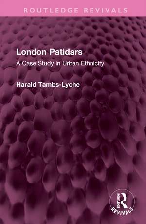 London Patidars: A Case Study in Urban Ethnicity de Harald Tambs-Lyche