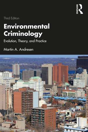 Environmental Criminology: Evolution, Theory, and Practice de Martin A. Andresen