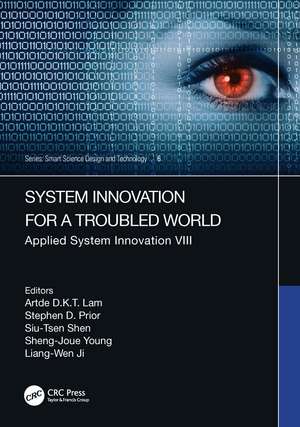 System Innovation for a Troubled World: Applied System Innovation VIII. Proceedings of the IEEE 8th International Conference on Applied System Innovation (ICASI 2022), April 21–23, 2022, Sun Moon Lake, Nantou, Taiwan de Artde Donald Kin-Tak Lam