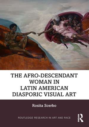 The Afro-Descendant Woman in Latin American Diasporic Visual Art de Rosita Scerbo