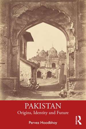 Pakistan: Origins, Identity and Future de Pervez Hoodbhoy