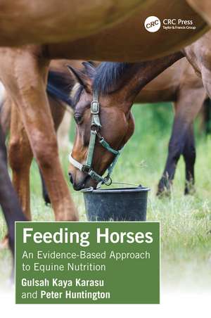 Feeding Horses: An Evidence-Based Approach to Equine Nutrition de Gulsah Kaya Karasu