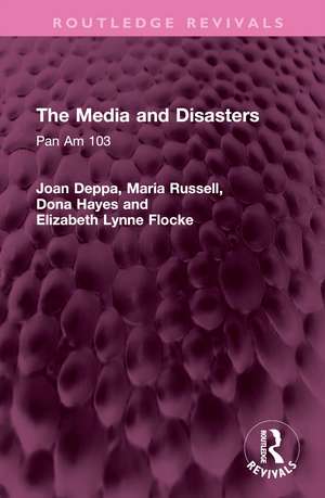 The Media and Disasters: Pan Am 103 de Joan Deppa