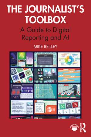 The Journalist’s Toolbox: A Guide to Digital Reporting and AI de Mike Reilley