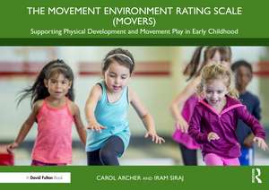 The Movement Environment Rating Scale (MOVERS): Supporting Physical Development and Movement Play in Early Childhood de Carol Archer