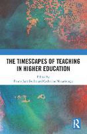 The Timescapes of Teaching in Higher Education de Penny Jane Burke