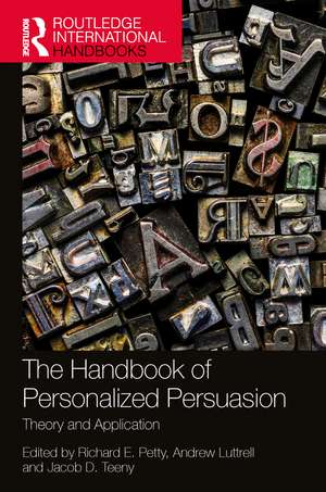 The Handbook of Personalized Persuasion: Theory and Application de Richard E. Petty