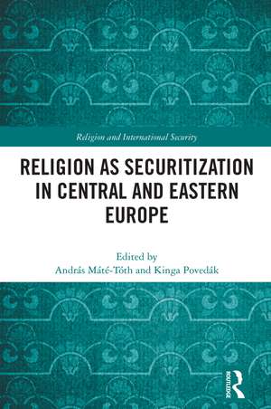 Religion as Securitization in Central and Eastern Europe de András Máté-Tóth