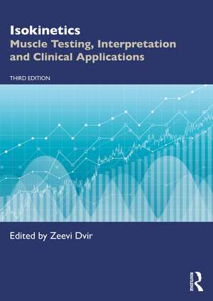 Isokinetics: Muscle Testing, Interpretation and Clinical Applications de Zeevi Dvir