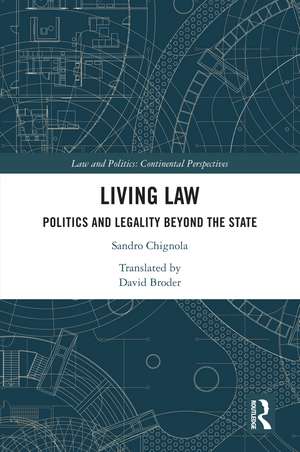 Living Law: Politics and Legality Beyond the State de Sandro Chignola