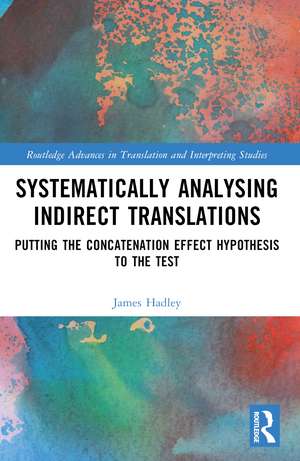 Systematically Analysing Indirect Translations: Putting the Concatenation Effect Hypothesis to the Test de James Luke Hadley