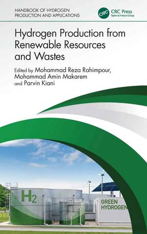 Hydrogen Production from Renewable Resources and Wastes de Mohammad Reza Rahimpour