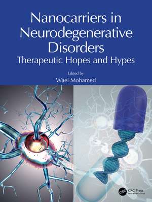 Nanocarriers in Neurodegenerative Disorders: Therapeutic Hopes and Hypes de Wael Mohamed