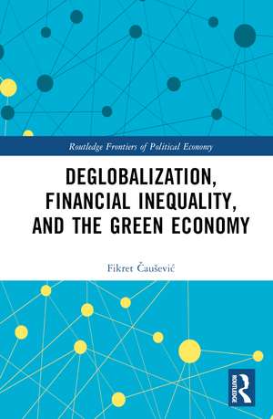 Deglobalization, Financial Inequality, and the Green Economy de Fikret Čaušević