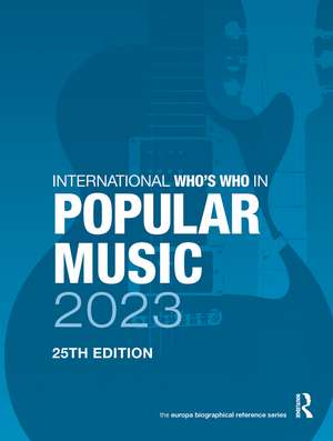 International Who's Who in Popular Music 2023 de Europa Publications