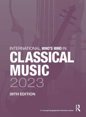 International Who's Who in Classical Music 2023 de Europa Publications