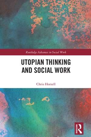 Utopian Thinking and Social Work de Chris Horsell