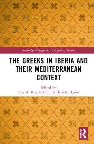 The Greeks in Iberia and their Mediterranean Context de Jens A. Krasilnikoff