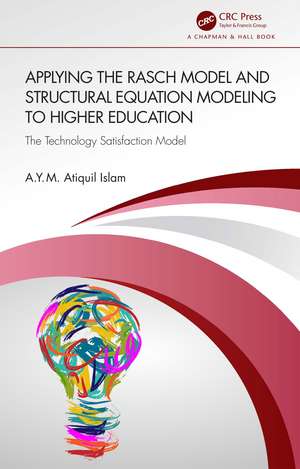 Applying the Rasch Model and Structural Equation Modeling to Higher Education: The Technology Satisfaction Model de A.Y.M. Atiquil Islam