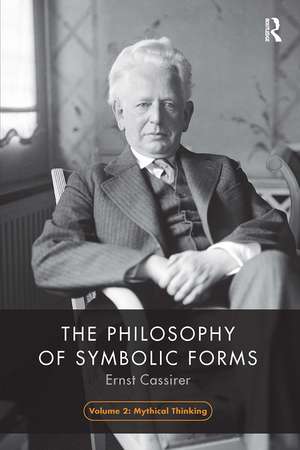 The Philosophy of Symbolic Forms, Volume 2: Mythical Thinking de Ernst Cassirer