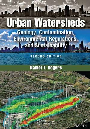 Urban Watersheds: Geology, Contamination, Environmental Regulations, and Sustainability, Second Edition de Daniel Rogers